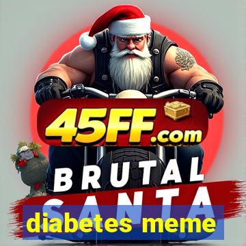 diabetes meme